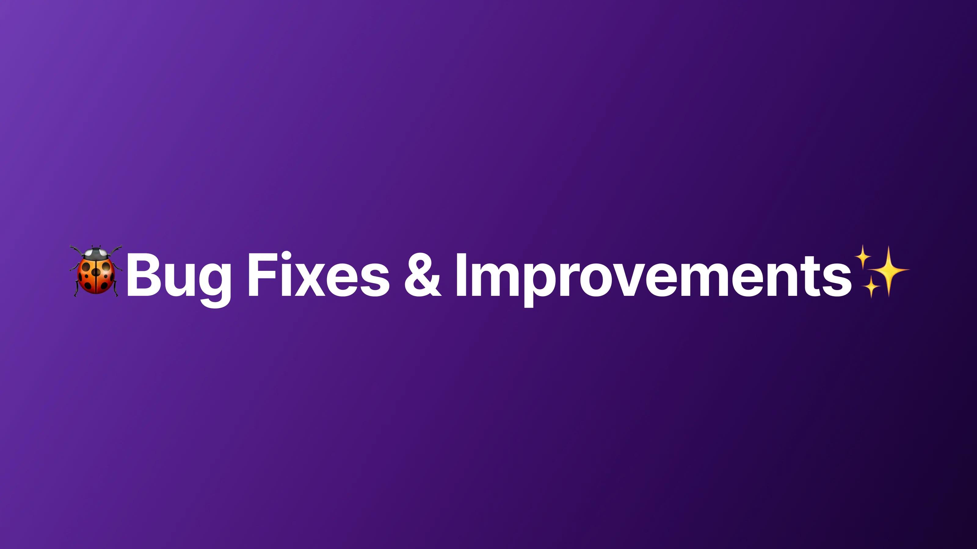 Bug Fixes & Improvements [August 2023]